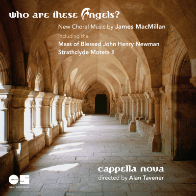 MacMillan: Who Are These Angels? - Cappella Nova