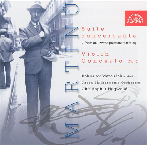 MARTINU: Suite Concertante; Violin Concerto No. 1 - Bohuslav Matoušek, Christopher Hogwood, Czech Philharmonic
