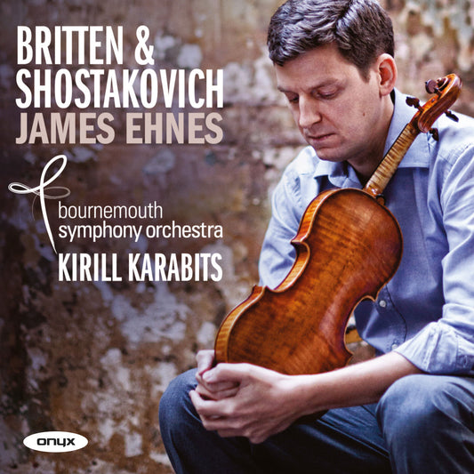 BRITTEN & SHOSTAKOVICH: Violin Concertos - James Ehnes, Bournemouth Symphony Orchestra
