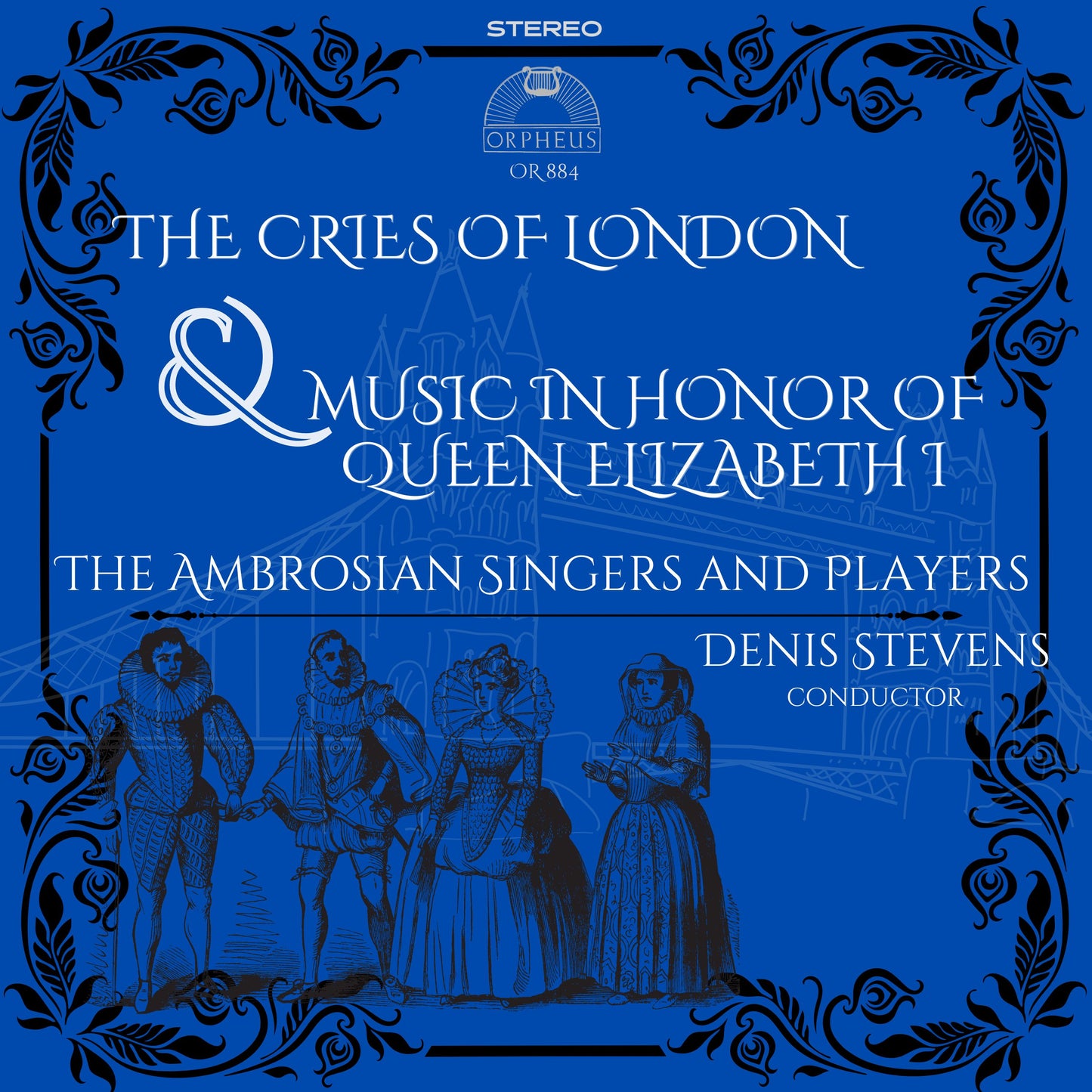 THE CRIES OF LONDON & MUSIC FOR QUEEN ELIZABETH I - Denis Stevens, The Ambrosian Singers and Players (Digital Download)