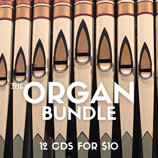 THE ORGAN BUNDLE - 12 CDS FOR $10