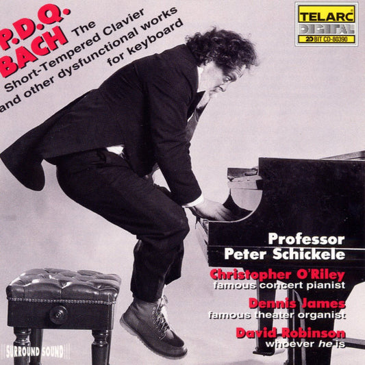P.D.Q. BACH: THE SHORT-TEMPERED CLAVIER and other dysfunctional works for keyboard - David Robinson, Peter Schickele, Christopher O'Riley