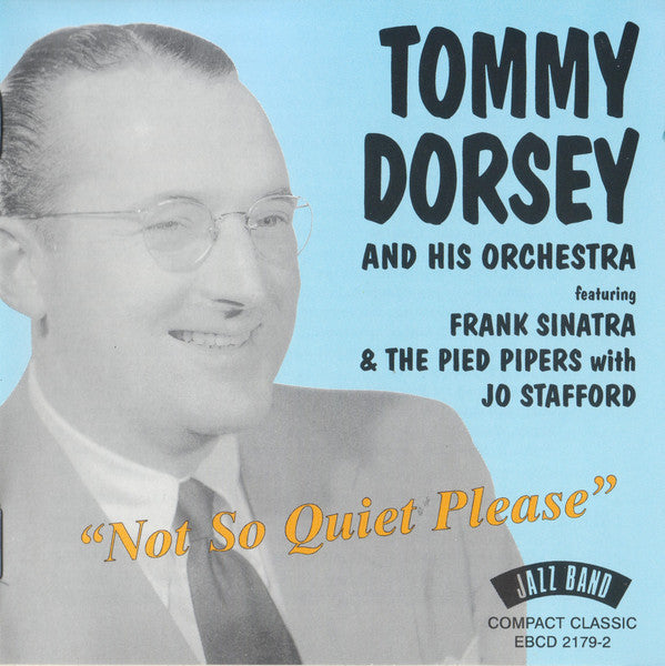 TOMMY DORSEY & HIS ORCHESTRA, WITH FRANK SINATRA: Not So Quiet Please