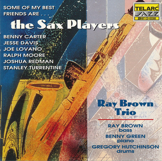 RAY BROWN TRIO: SOME OF MY BEST FRIENDS ARE...SAX PLAYERS