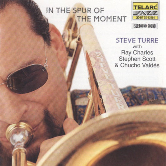 STEVE TURRE: In the Spur of the Moment - with Ray Charles, Stephen Scott and Chucho Valdes