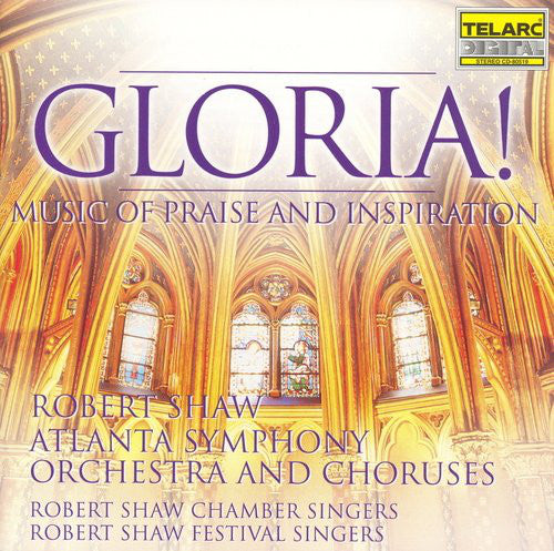 GLORIA! MUSIC OF PRAISE AND INSPIRATION - Robert Shaw, Atlanta Symphony Orchestra