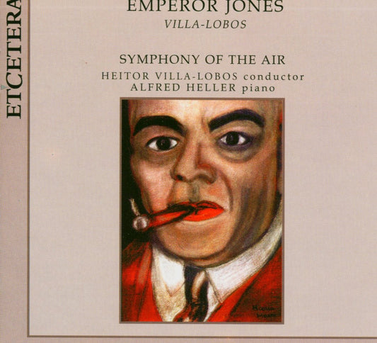 Villa-Lobos: Emperor Jones - Symphony of the Air, Heitor Villa-Lobos, Alfred Heller