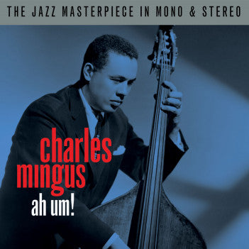 CHARLES MINGUS: AH UM! (2 CD - STEREO AND MONO VERSIONS)