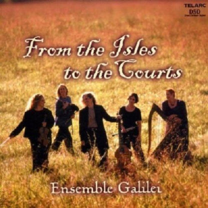 FROM THE ISLES TO THE COURTS - Ensemble Galilei